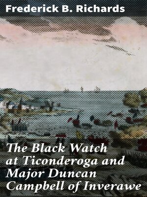 cover image of The Black Watch at Ticonderoga and Major Duncan Campbell of Inverawe